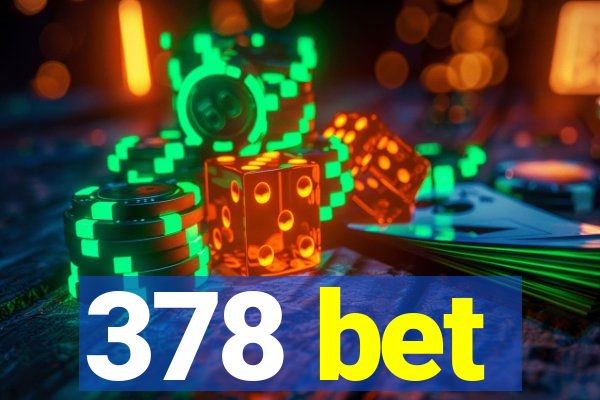 378 bet